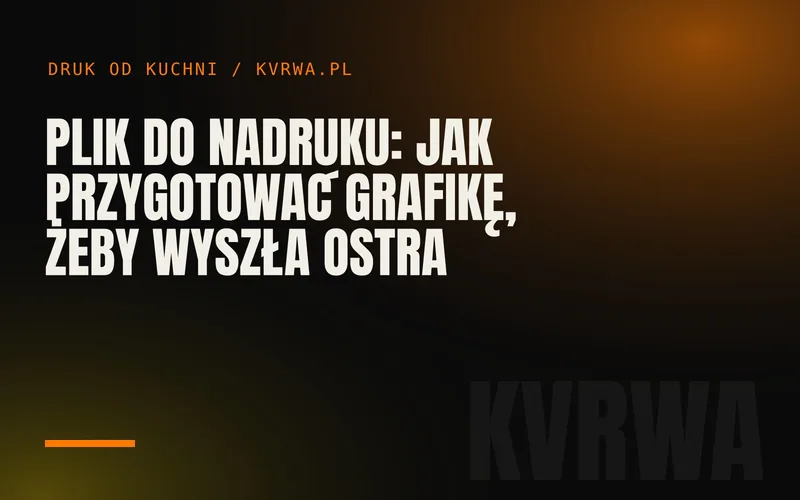 Plik do nadruku: jak przygotować grafikę, żeby wyszła ostra — okładka wpisu na blogu KVRWA