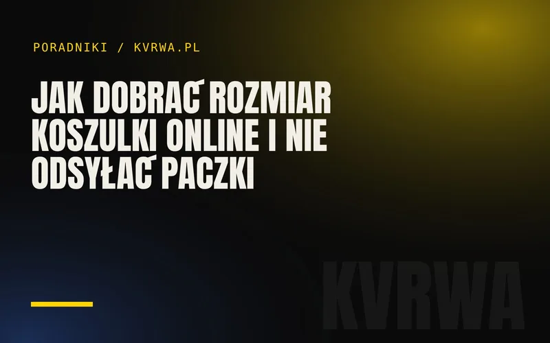 Jak dobrać rozmiar koszulki online i nie odsyłać paczki — okładka wpisu na blogu KVRWA