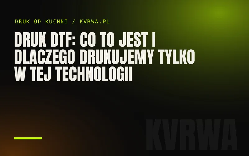 Druk DTF: co to jest i dlaczego drukujemy tylko w tej technologii — okładka wpisu na blogu KVRWA
