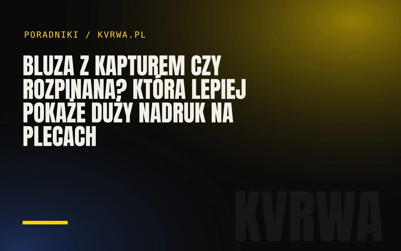 Bluza z kapturem czy rozpinana? Która lepiej pokaże duży nadruk na plecach — okładka wpisu na blogu KVRWA