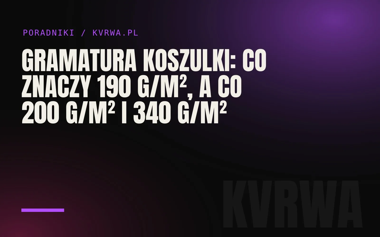Gramatura koszulki: co znaczy 190 g/m², a co 200 g/m² i 340 g/m² — okładka wpisu na blogu KVRWA