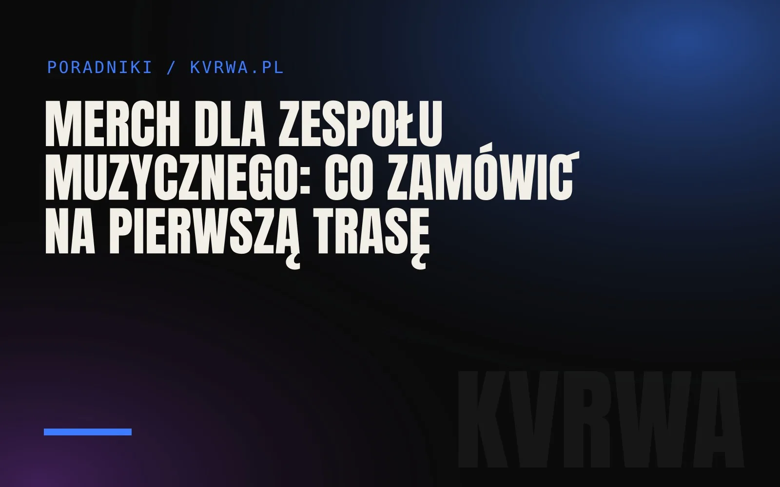 Merch dla zespołu muzycznego: co zamówić na pierwszą trasę — okładka wpisu na blogu KVRWA
