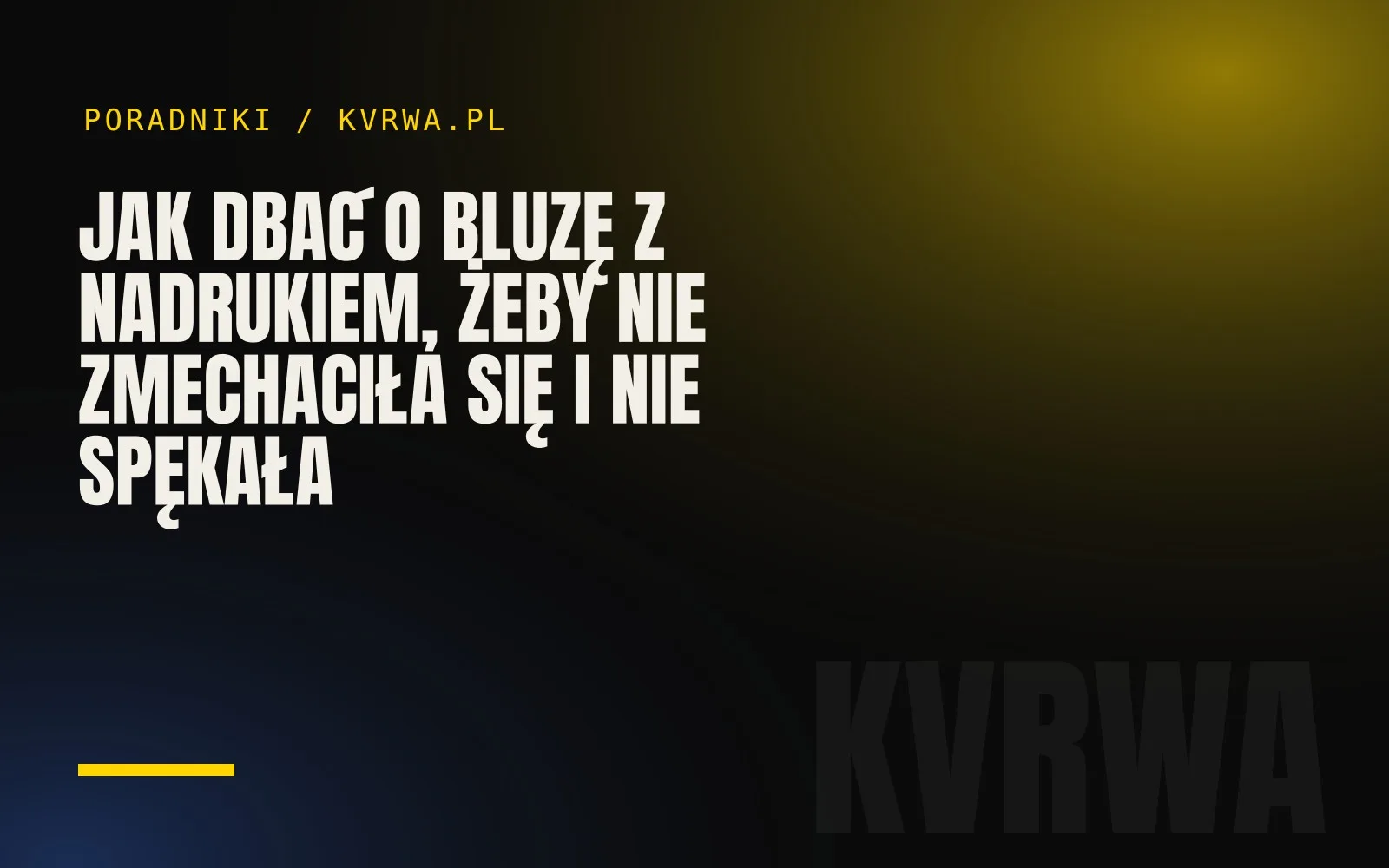 Jak dbać o bluzę z nadrukiem, żeby nie zmechaciła się i nie spękała — okładka wpisu na blogu KVRWA