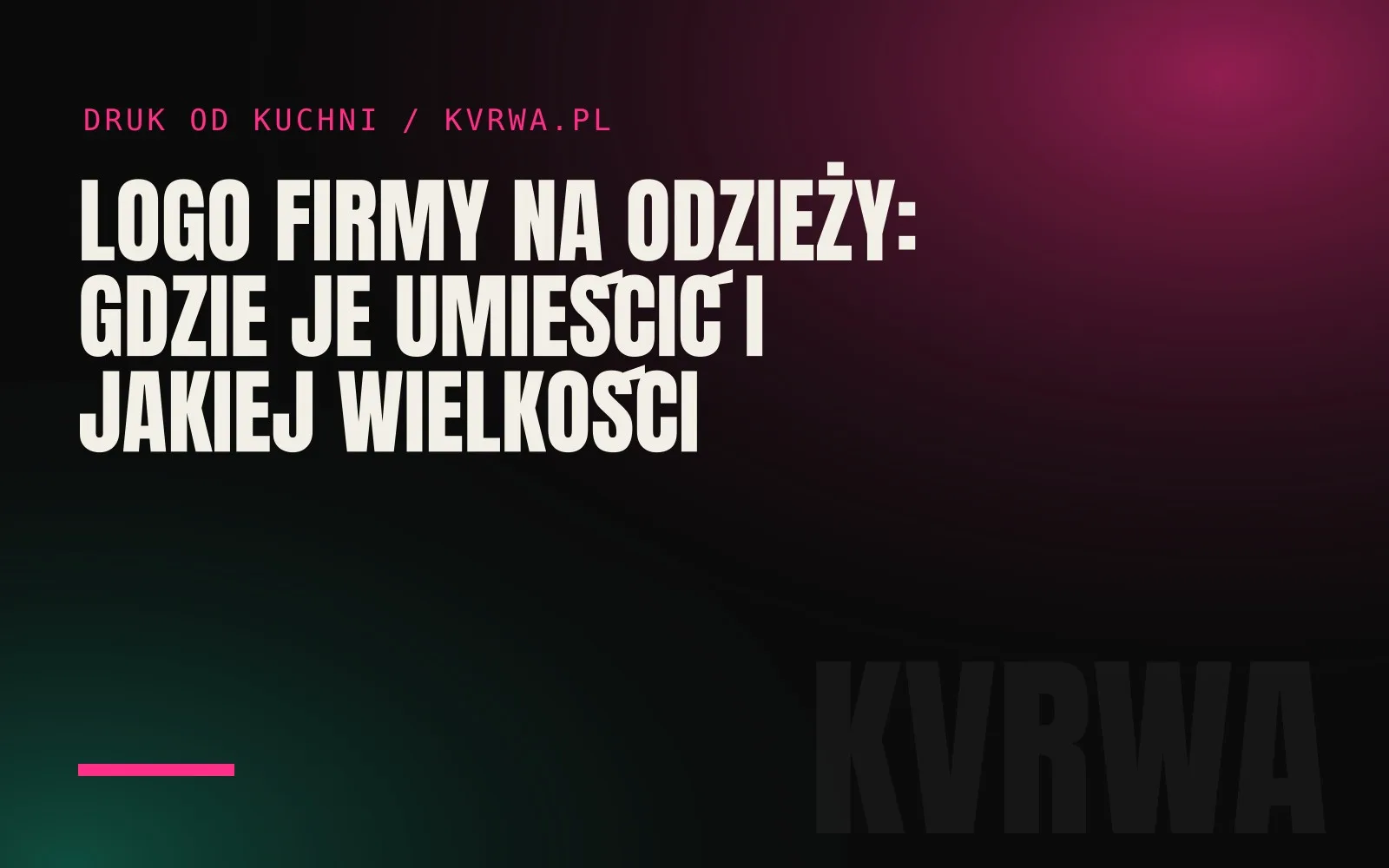 Logo firmy na odzieży: gdzie je umieścić i jakiej wielkości — okładka wpisu na blogu KVRWA