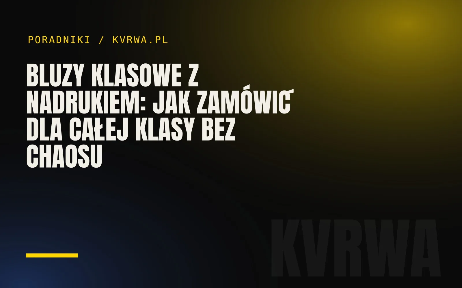 Bluzy klasowe z nadrukiem: jak zamówić dla całej klasy bez chaosu — okładka wpisu na blogu KVRWA
