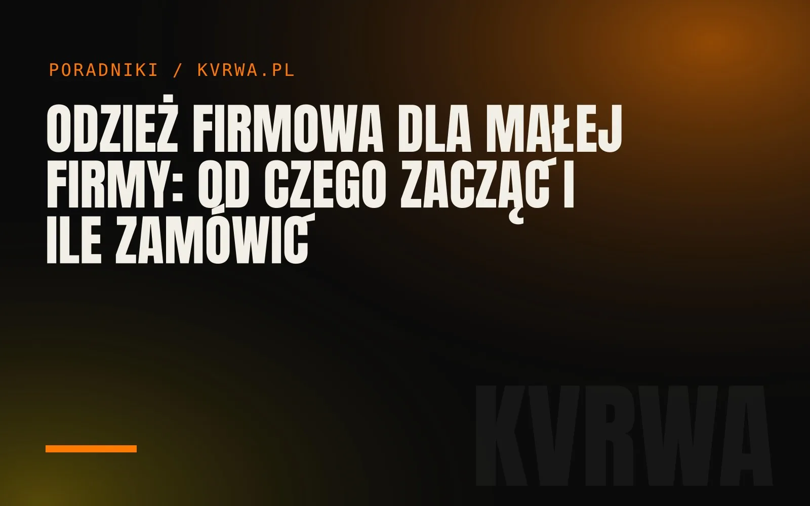 Odzież firmowa dla małej firmy: od czego zacząć i ile zamówić — okładka wpisu na blogu KVRWA