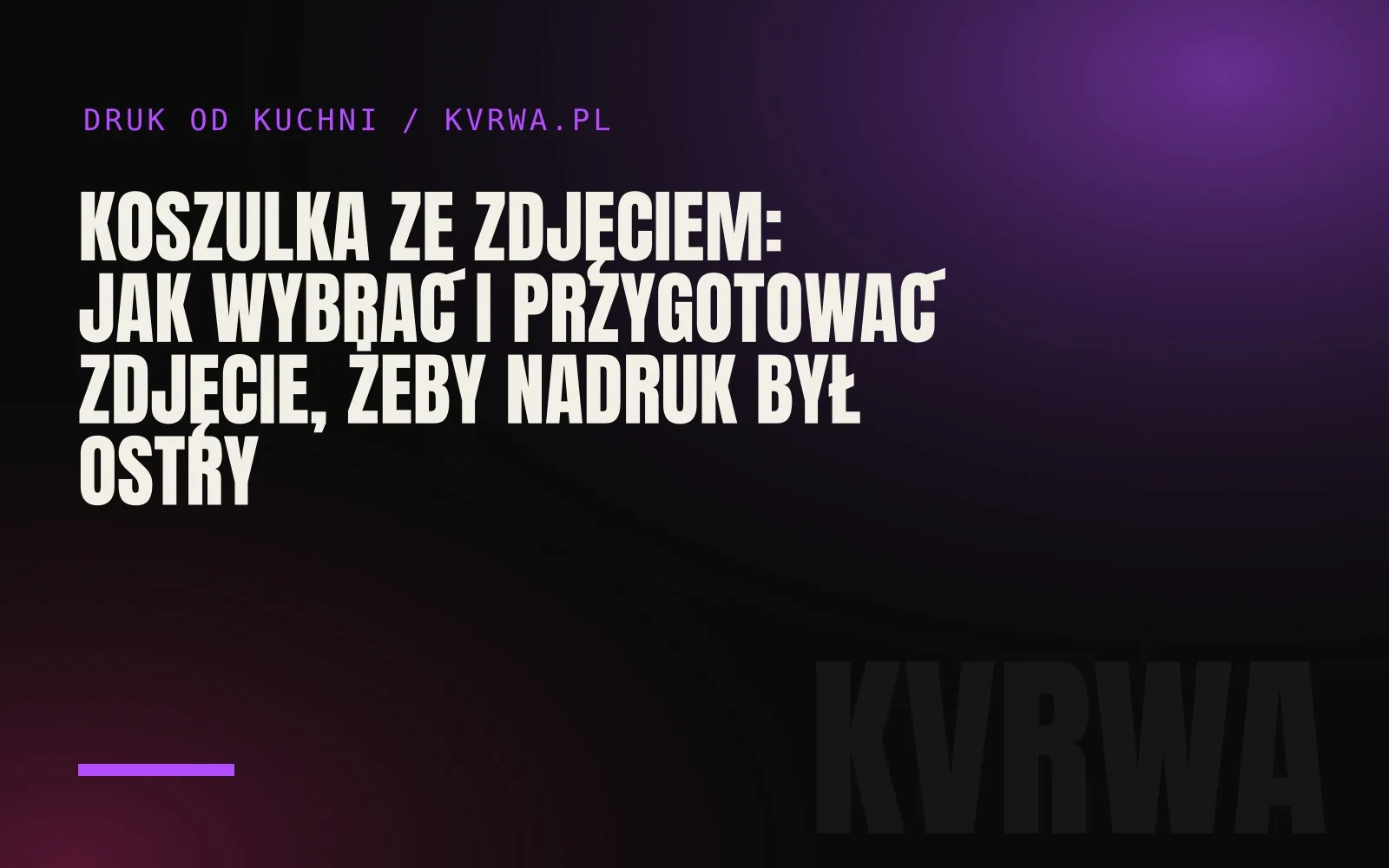 Koszulka ze zdjęciem: jak wybrać i przygotować zdjęcie, żeby nadruk był ostry — okładka wpisu na blogu KVRWA