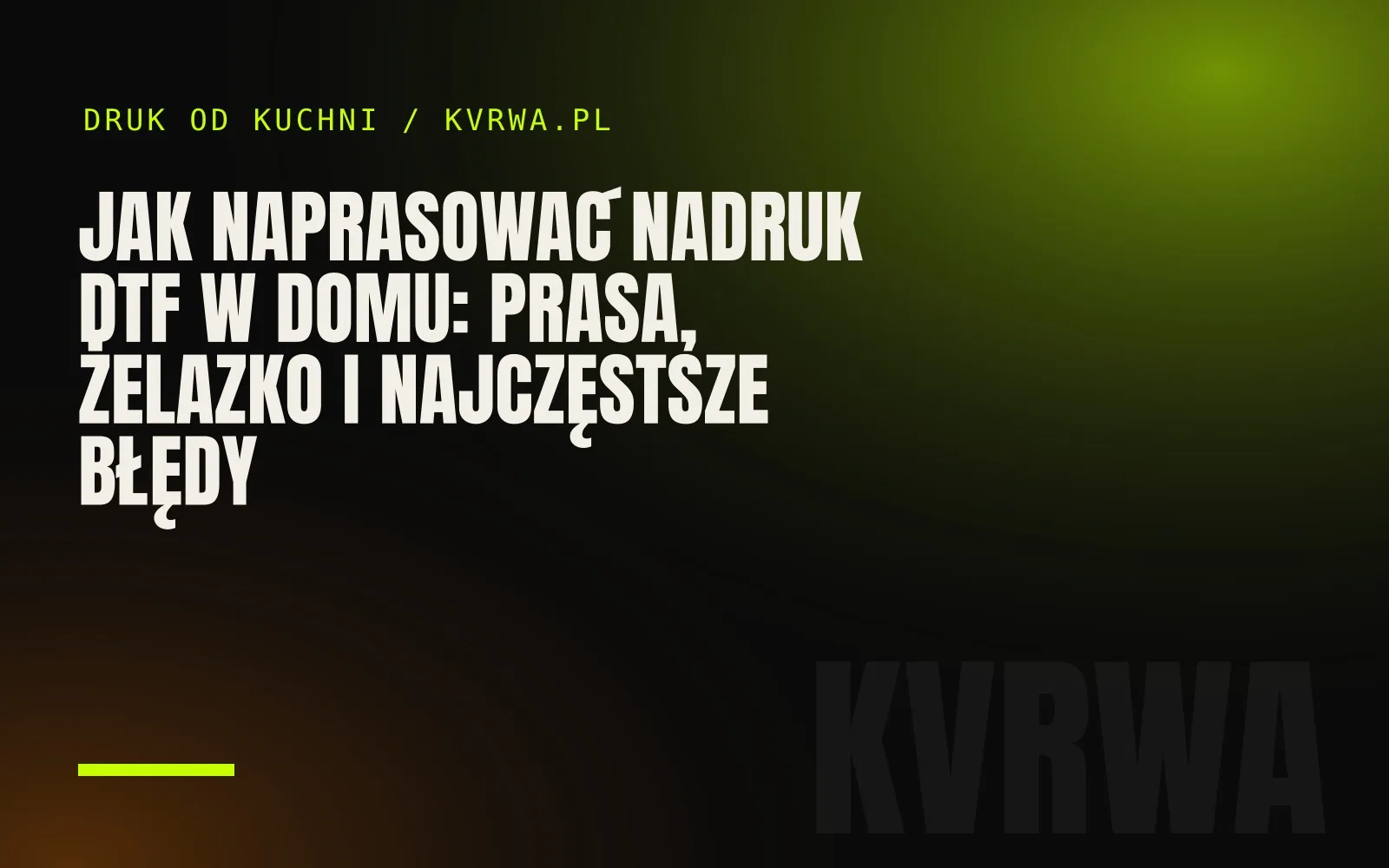 Jak naprasować nadruk DTF w domu: prasa, żelazko i najczęstsze błędy — okładka wpisu na blogu KVRWA