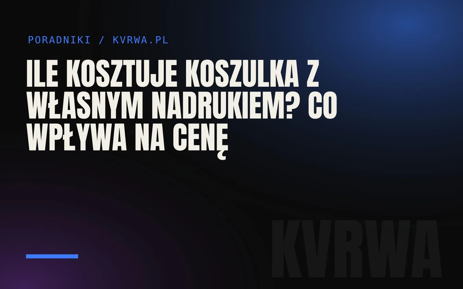 Ile kosztuje koszulka z własnym nadrukiem? Co wpływa na cenę — okładka wpisu na blogu KVRWA