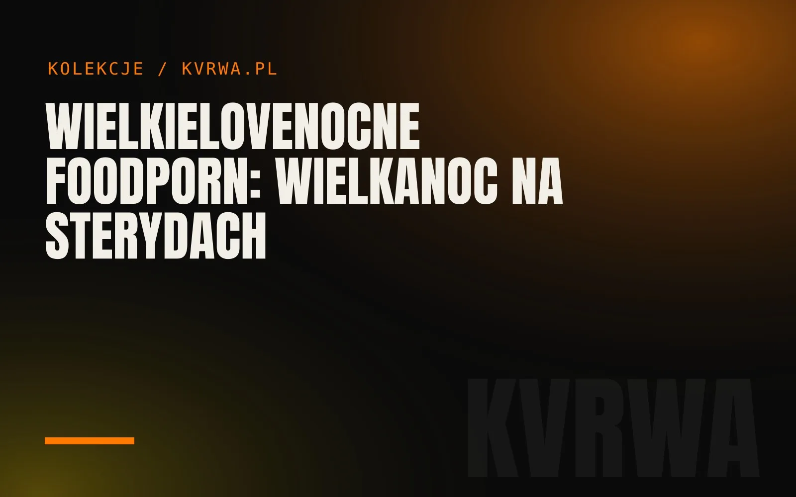 WielkieLoveNocne Foodporn: Wielkanoc na sterydach — okładka wpisu na blogu KVRWA