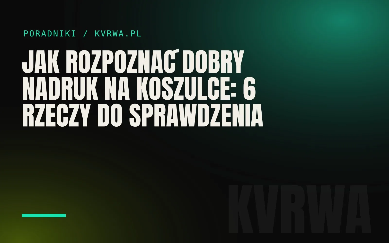 Jak rozpoznać dobry nadruk na koszulce: 6 rzeczy do sprawdzenia — okładka wpisu na blogu KVRWA