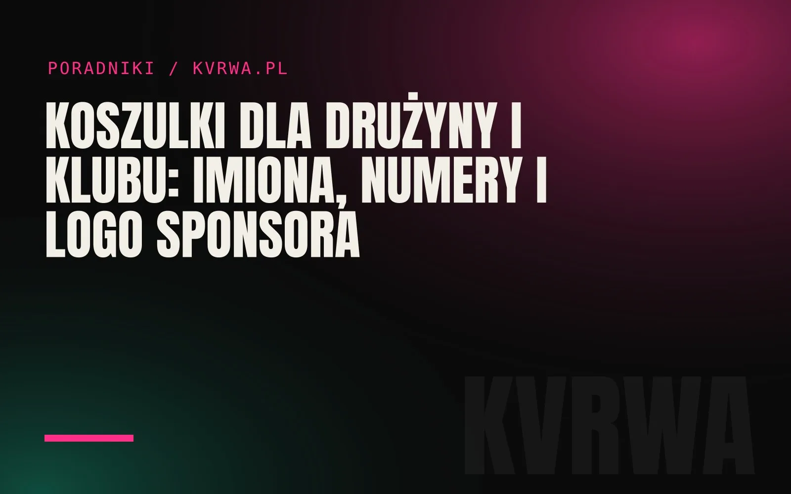 Koszulki dla drużyny i klubu: imiona, numery i logo sponsora — okładka wpisu na blogu KVRWA