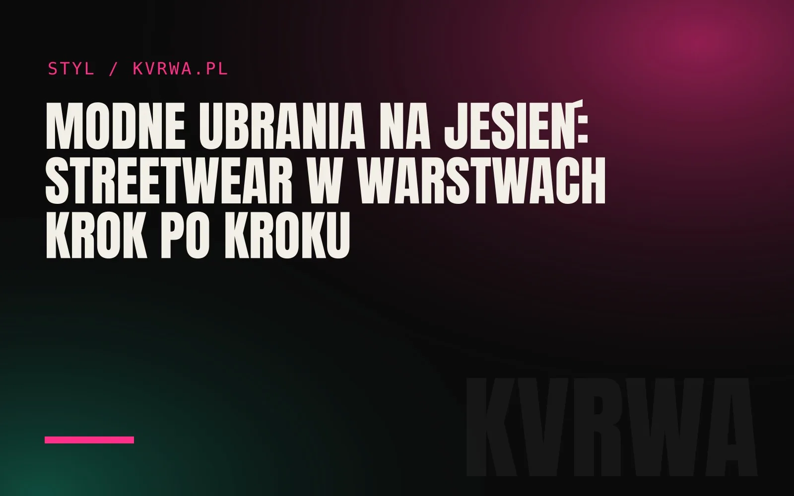 Modne ubrania na jesień: streetwear w warstwach krok po kroku — okładka wpisu na blogu KVRWA