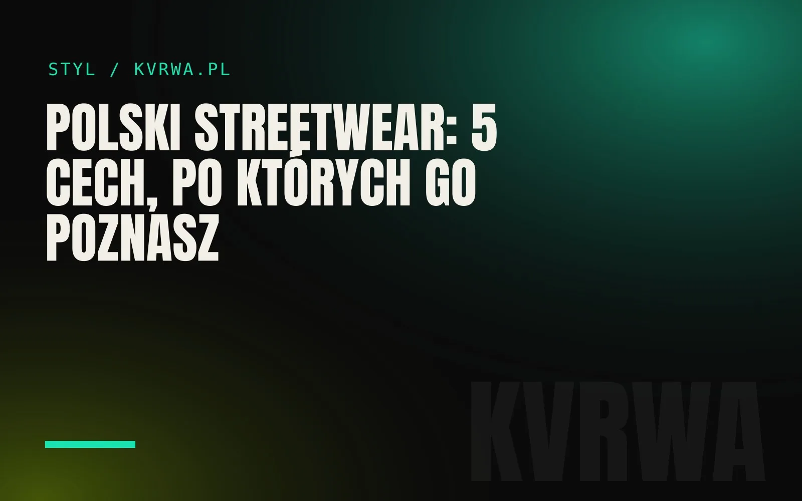 Polski streetwear: 5 cech, po których go poznasz — okładka wpisu na blogu KVRWA